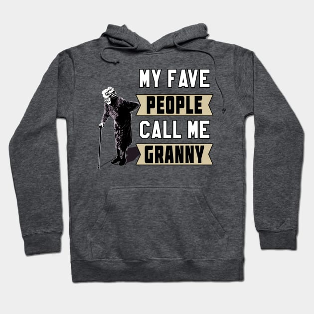 My Fave People Call Me Granny by Basement Mastermind (Old Lady) Hoodie by BasementMaster